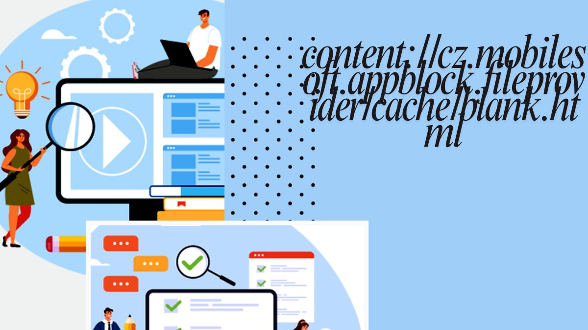 Content://cz.mobilesoft.appblock.fileprovider/cache/blank.html What Does It Mean? latest guide 2025