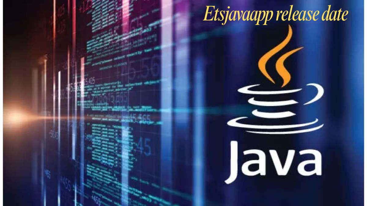 Etsjavaapp release date Expectations What We Know in 2025
